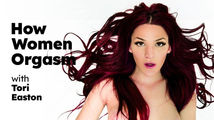 Cumshot and Climax with Tori Easton